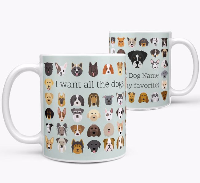 'I want all the dogs' Personalized Mug